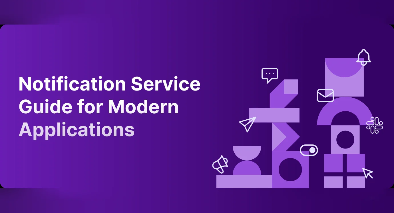 A complete guide on Notification Service for Modern Applications in 2024
