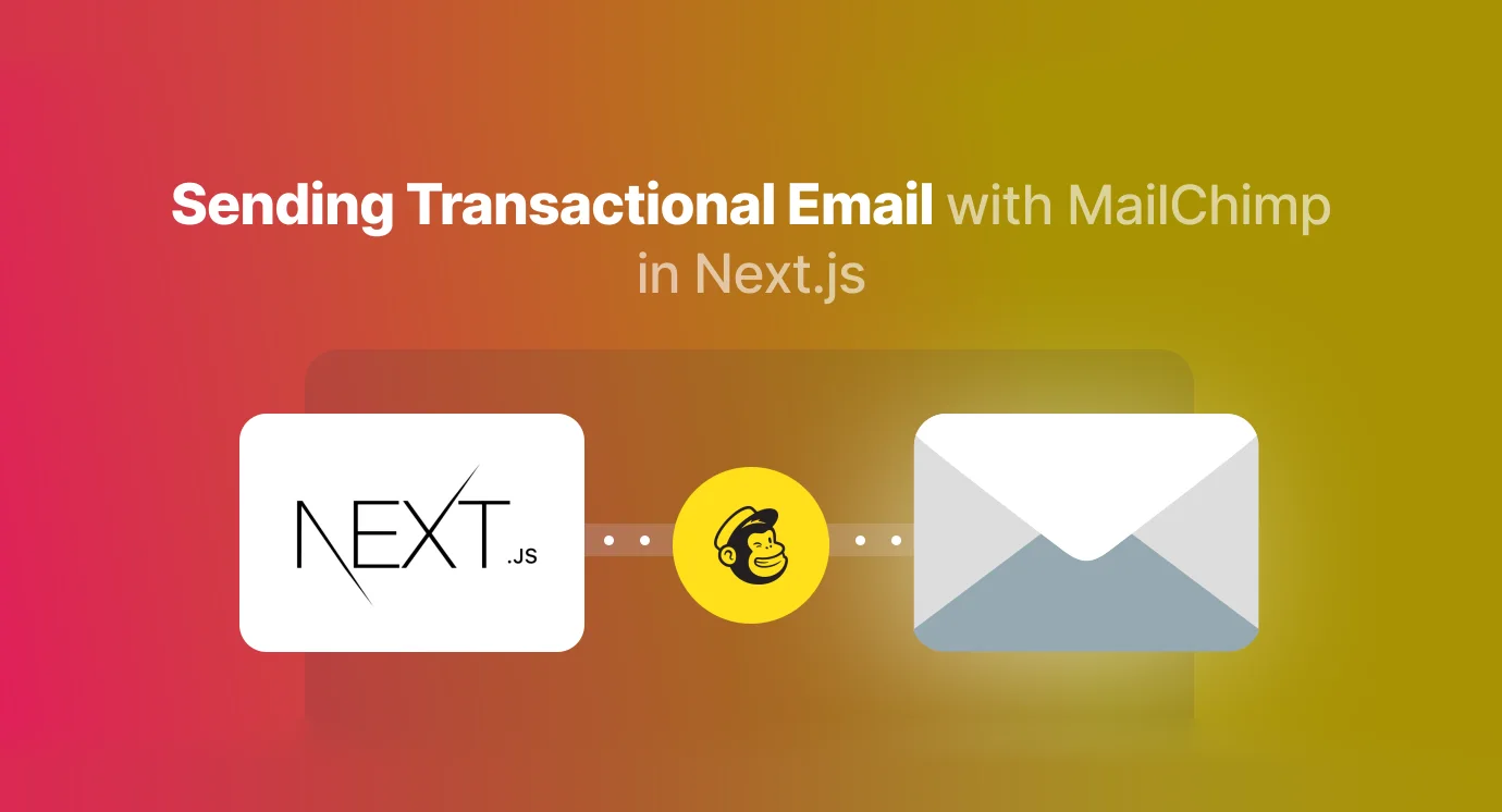 How to Send Transactional Emails with Mailchimp in Next.js with Code Examples