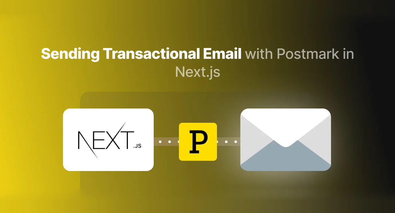 How to Send Transactional Emails with Postmark in Next.js with Code Examples?