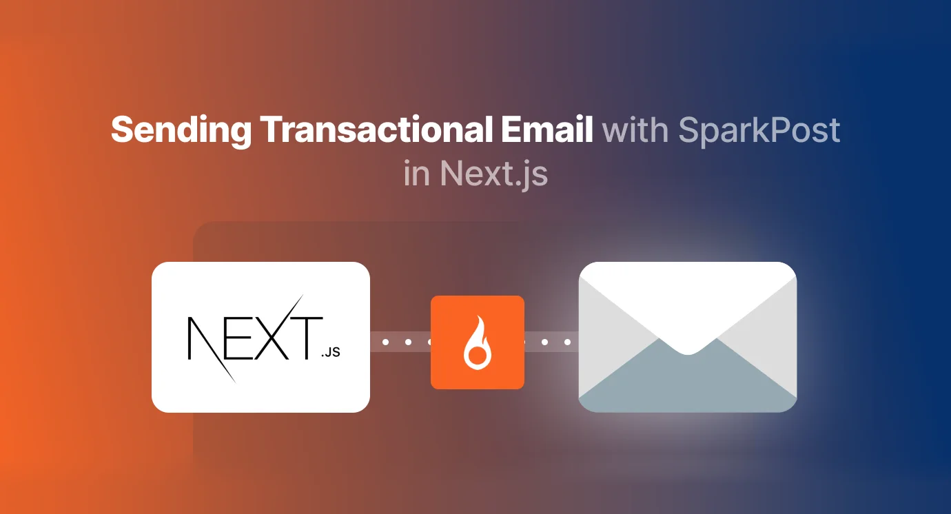 How to Send Transactional Emails with SparkPost in Next.js with Code Examples? 