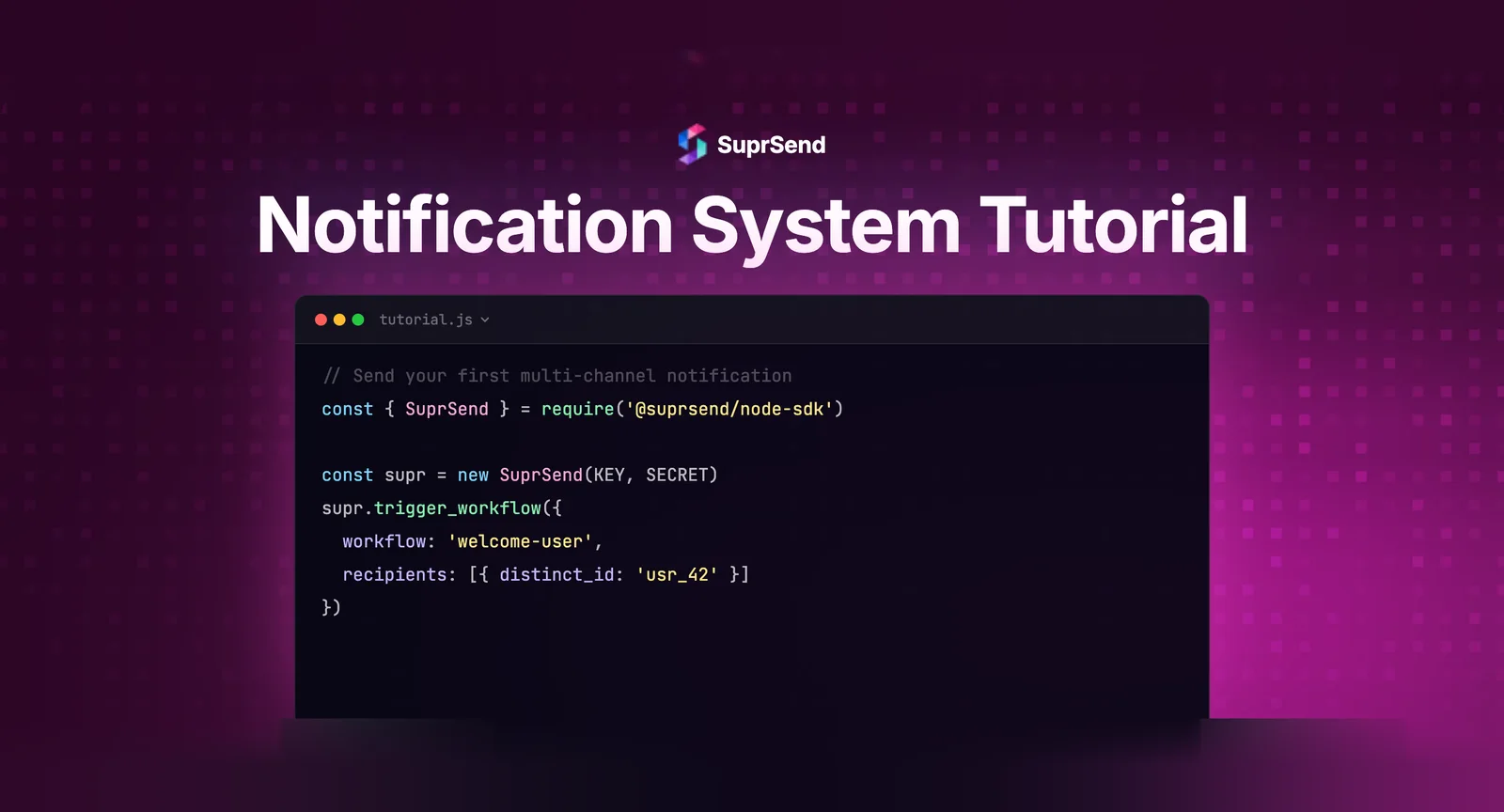 Notification system tutorial showing step-by-step guide to building a multi-channel alert with SuprSend API in 30 minutes