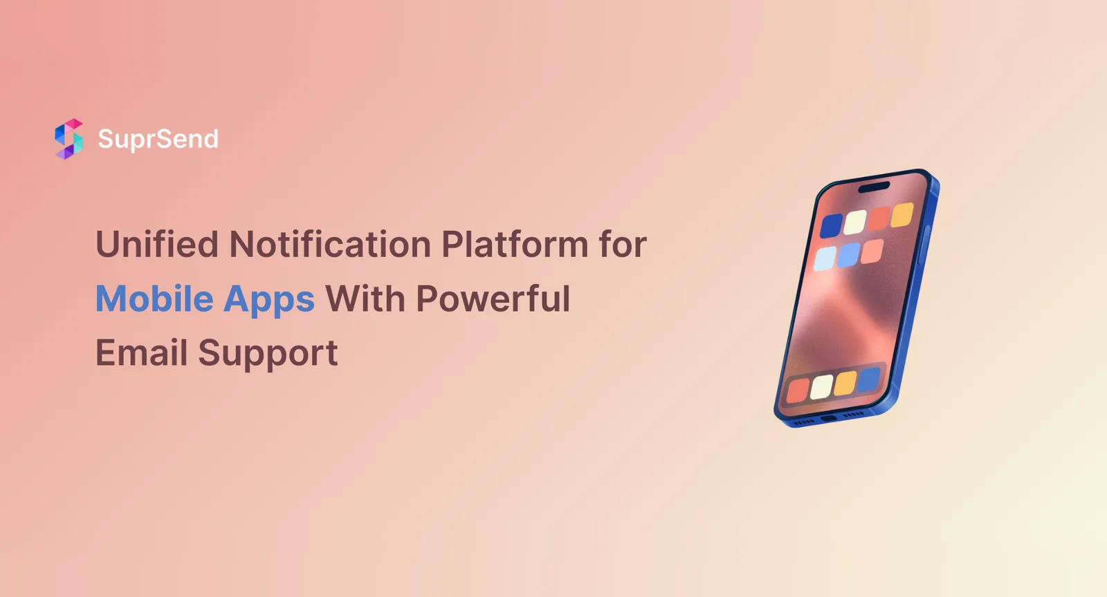 SuprSend: A Unified Notification Platform for Mobile Apps With Powerful Email Support
