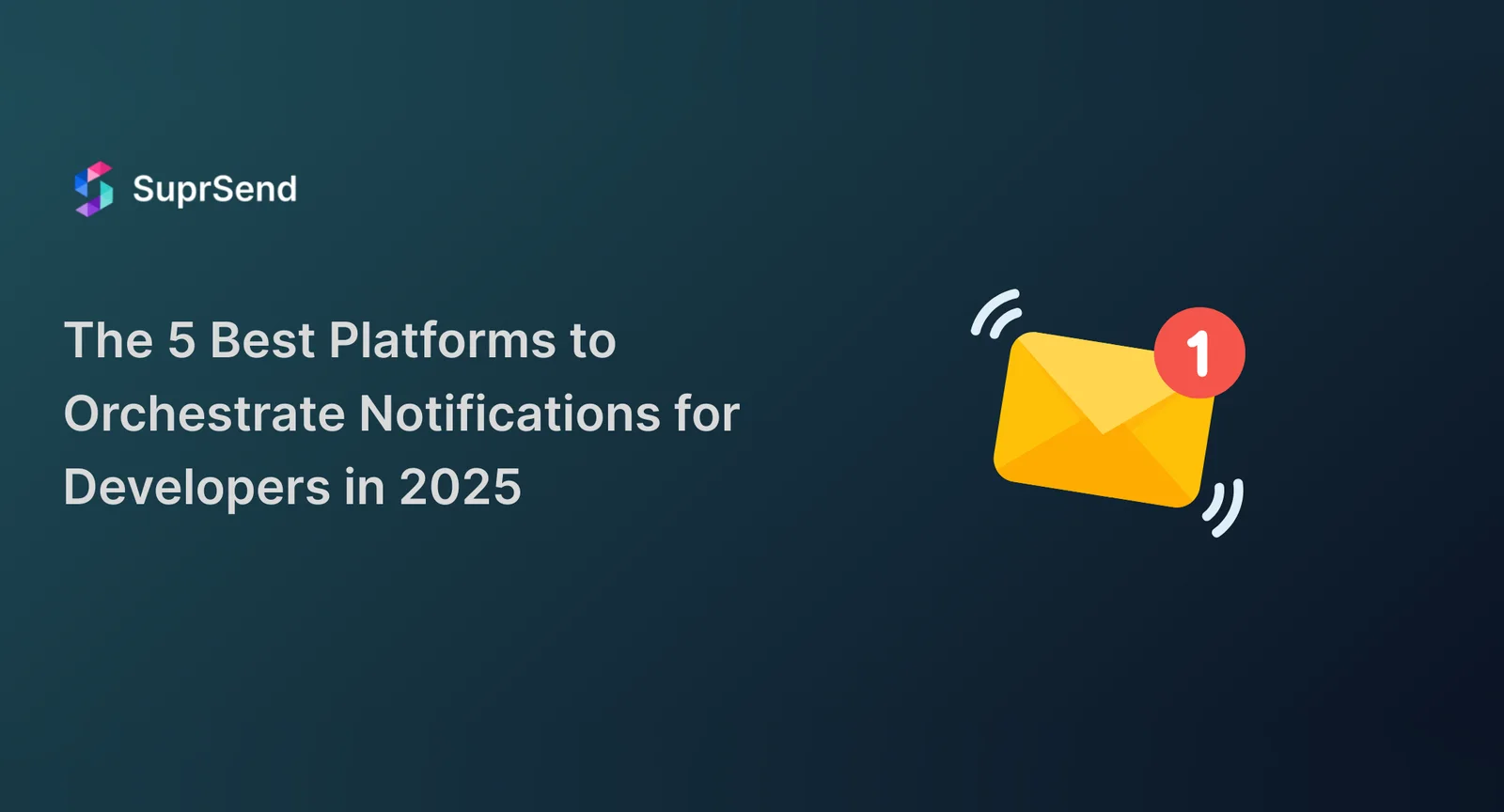 The 5 Best Platforms to Orchestrate Notifications for Developers in 2025